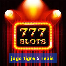 jogo tigre 5 reais