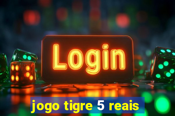 jogo tigre 5 reais