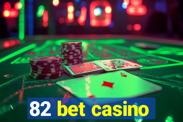 82 bet casino