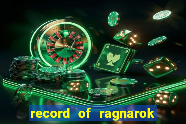 record of ragnarok 3 temporada online dublado
