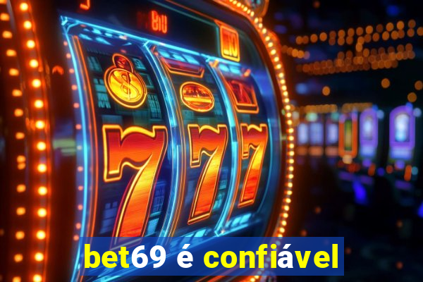 bet69 é confiável