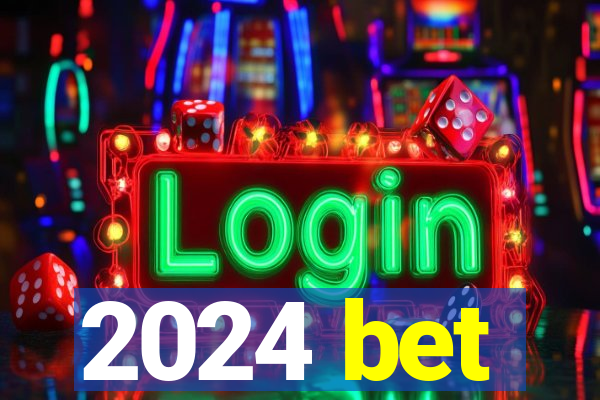 2024 bet