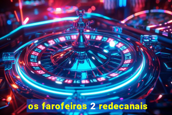 os farofeiros 2 redecanais