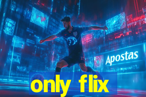 only flix