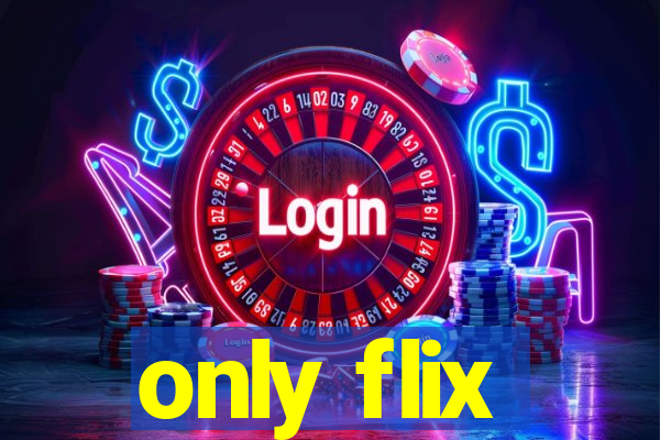 only flix