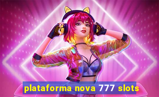 plataforma nova 777 slots