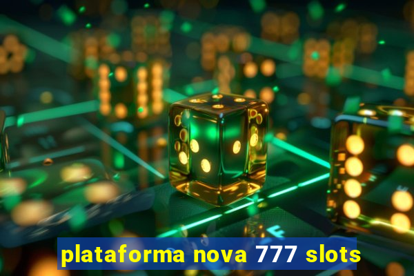 plataforma nova 777 slots