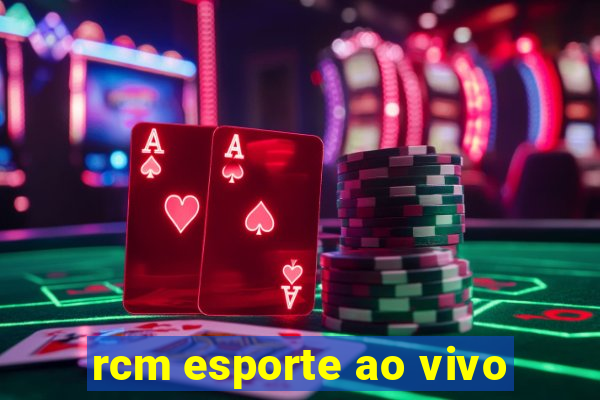 rcm esporte ao vivo