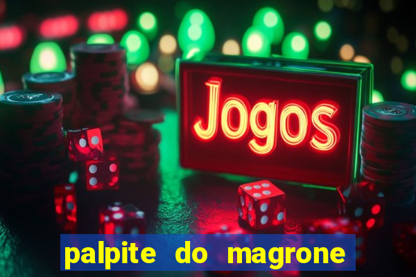 palpite do magrone para federal hoje