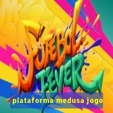 plataforma medusa jogo