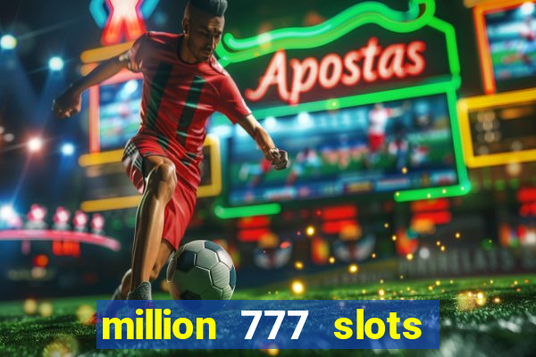 million 777 slots paga mesmo