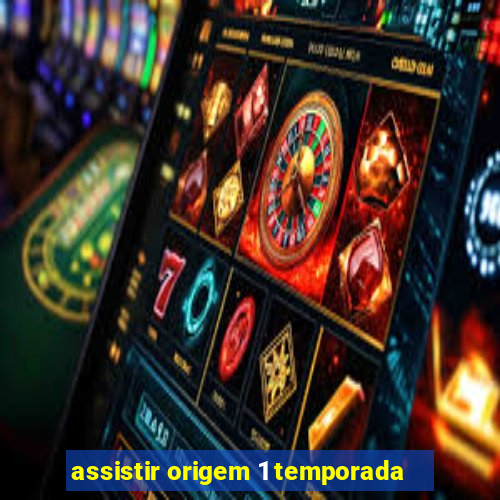 assistir origem 1 temporada