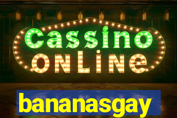 bananasgay