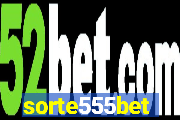 sorte555bet