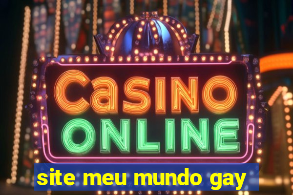 site meu mundo gay