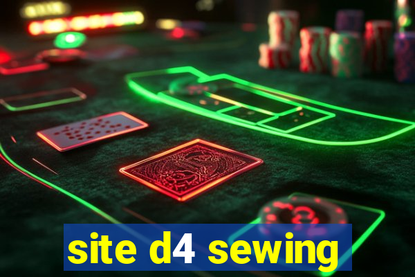 site d4 sewing