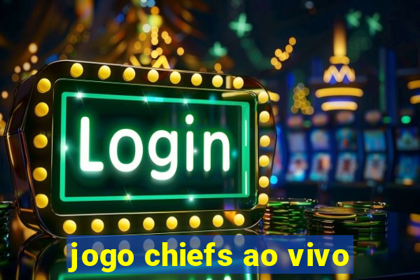 jogo chiefs ao vivo