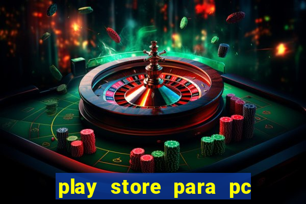 play store para pc windows 7