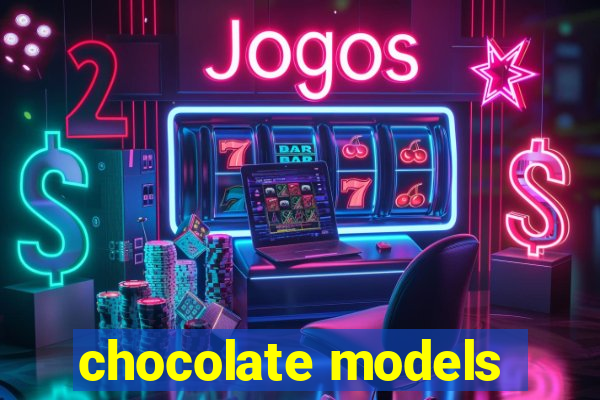 chocolate models