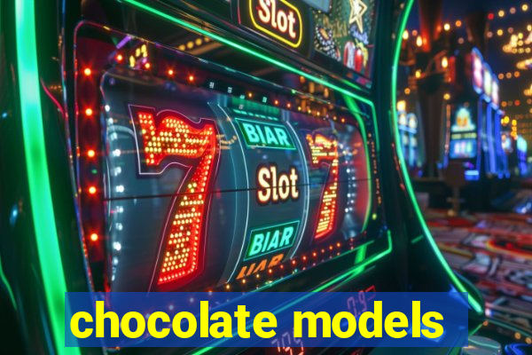 chocolate models