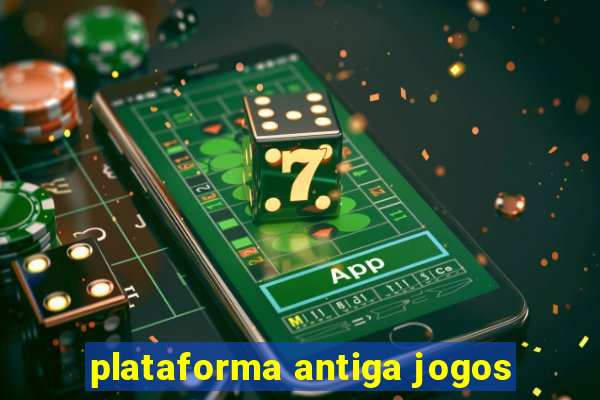plataforma antiga jogos
