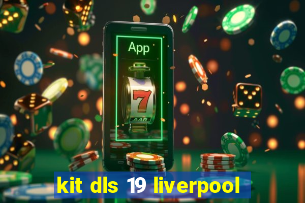 kit dls 19 liverpool