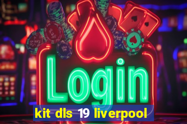 kit dls 19 liverpool