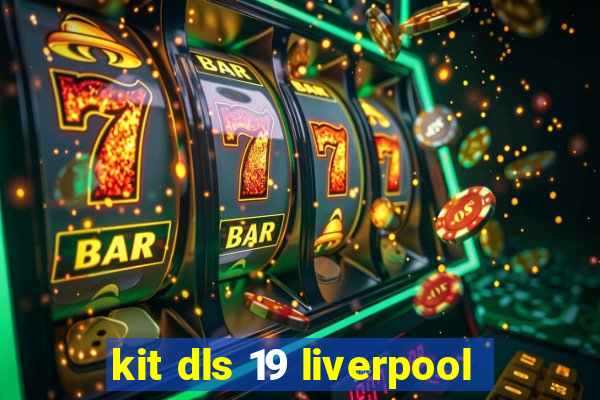 kit dls 19 liverpool