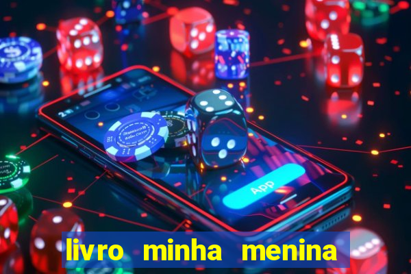 livro minha menina isabella castrioti pdf gratis