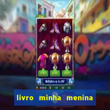 livro minha menina isabella castrioti pdf gratis