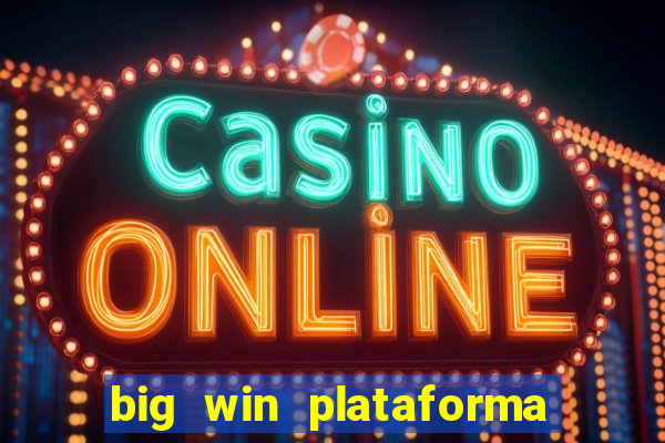 big win plataforma de jogos