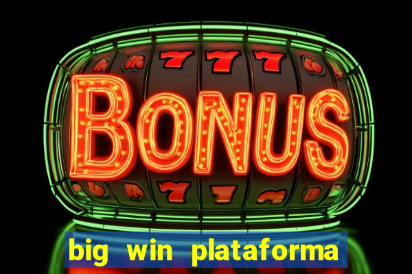 big win plataforma de jogos