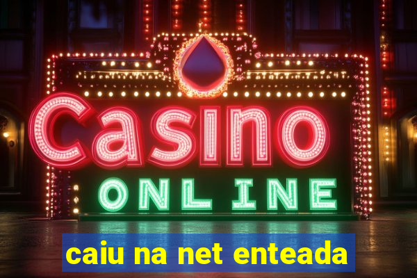 caiu na net enteada