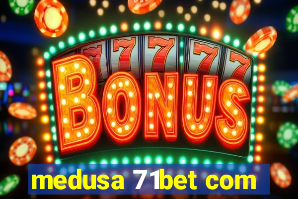 medusa 71bet com