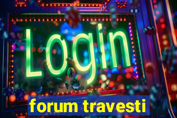 forum travesti