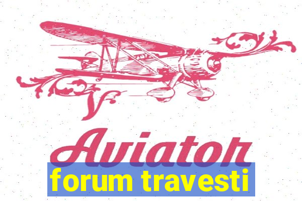 forum travesti