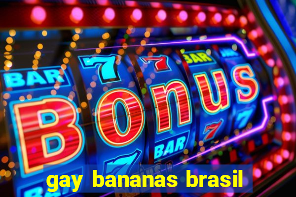 gay bananas brasil