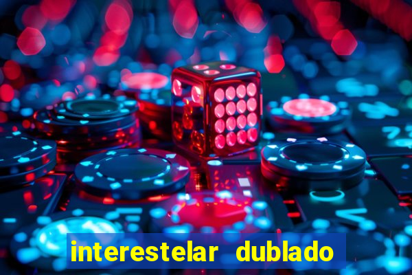 interestelar dublado 4k interstellar 4k 60fps download