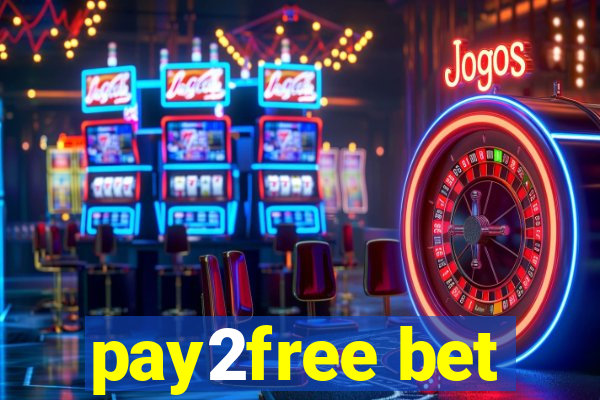 pay2free bet