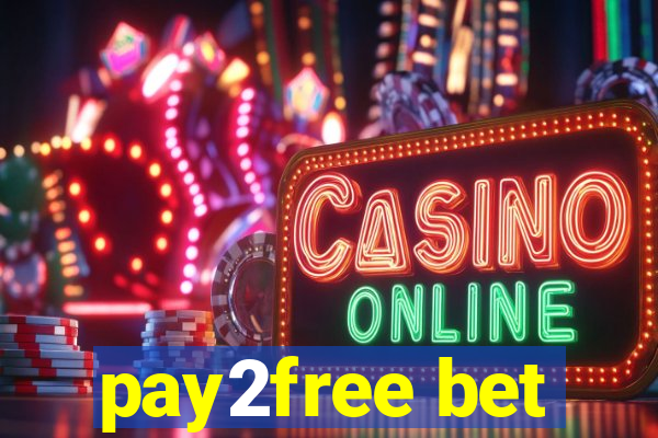 pay2free bet