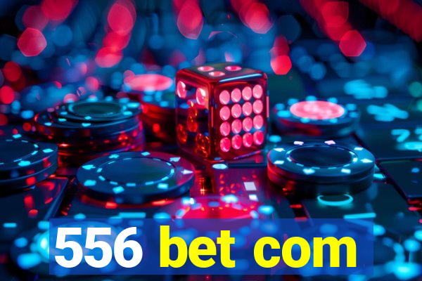 556 bet com
