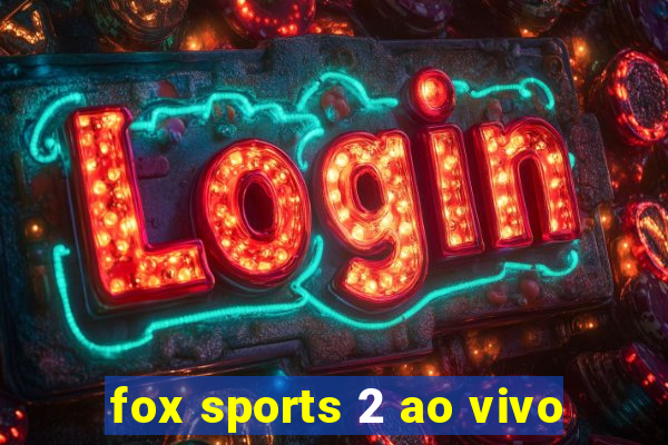 fox sports 2 ao vivo