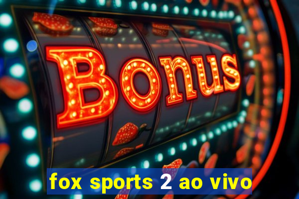 fox sports 2 ao vivo
