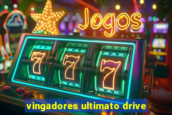 vingadores ultimato drive
