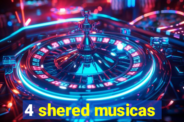 4 shered musicas