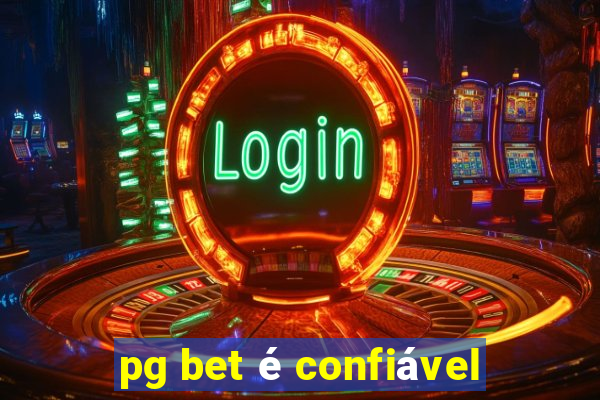 pg bet é confiável