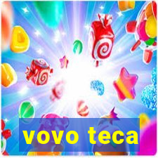 vovo teca