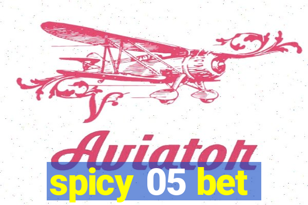 spicy 05 bet