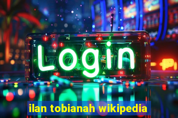 ilan tobianah wikipedia