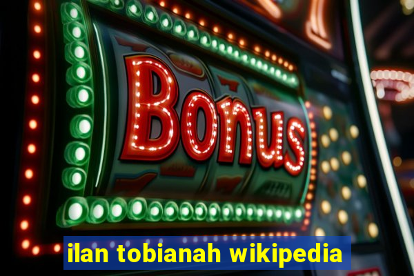 ilan tobianah wikipedia